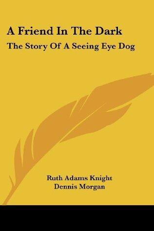 A Friend in the Dark: The Story of a Seeing Eye Dog