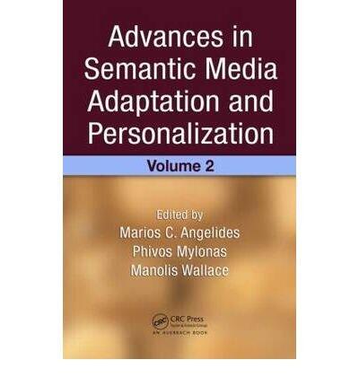 Advances in Semantic Media Adaptation and Personalization: v. 2