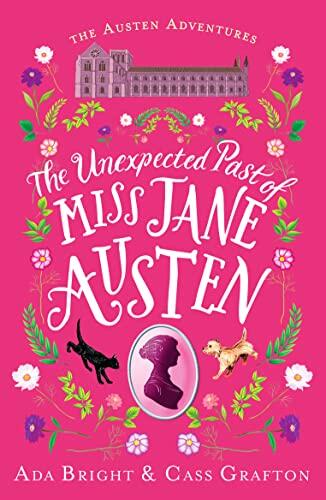 The Unexpected Past of Miss Jane Austen: A Page-Turning Story of Adventure, Friendship and Family