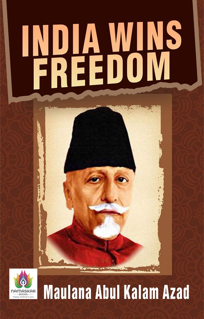 India Wins Freedom: A.K. Azad's Account of a Nation's Struggle