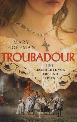 Troubadour: eine Geschichte von Liebe und Krieg
