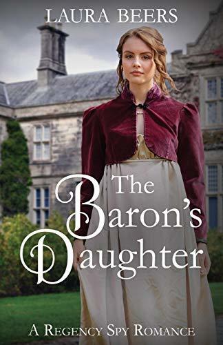 The Baron's Daughter: A Regency Spy Romance