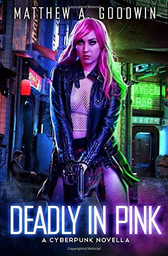Deadly in Pink: A Cyberpunk Novella