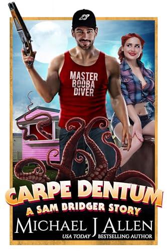 Carpe Dentum: A Sam Bridger Monster Science Fantasy Adventure