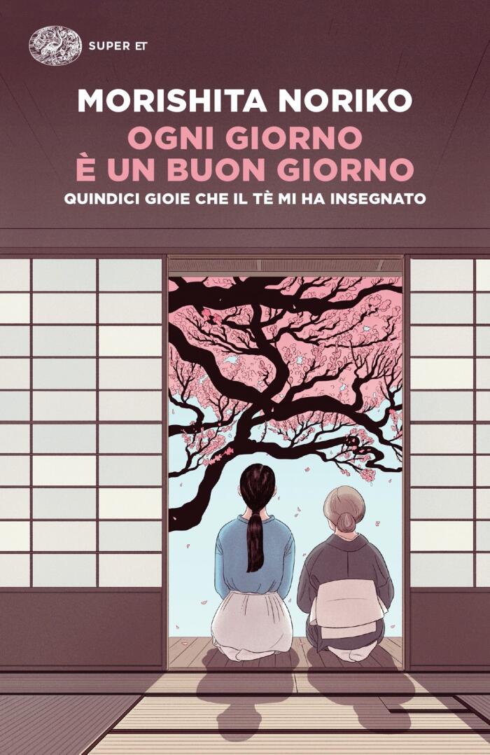 Ogni Giorno è un Buongiorno: Quindici Gioie Che Il Tè Mi Ha Insegnato
