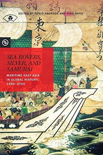 Sea Rovers, Silver, and Samurai: Maritime East Asia in Global History, 1550-1700
