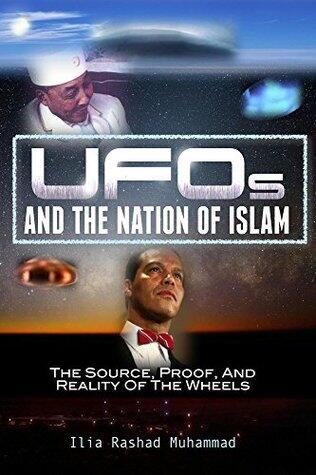 UFOs And The Nation Of Islam: The Source, Proof, And Reality of The Wheels
