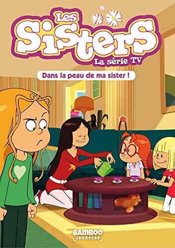Les Sisters - La Série TV - Poche - tome 03 : Dans la peau de ma Sister