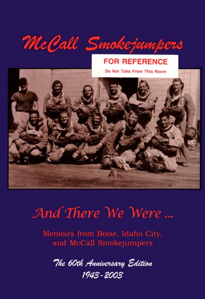 And There We Were: Memoirs from Boise, Idaho, and McCall Smokejumpers
