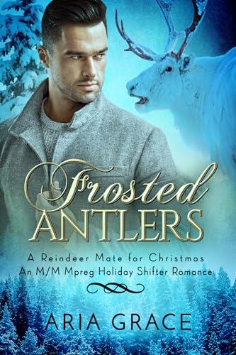 Frosted Antlers: An M/M Mpreg Holiday Shifter Romance