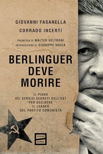 Berlinguer deve morire: Il piano dei servizi segreti dell'Est per uccidere il leader del Partito comunista