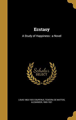 Ecstasy: A Study of Happiness : a Novel
