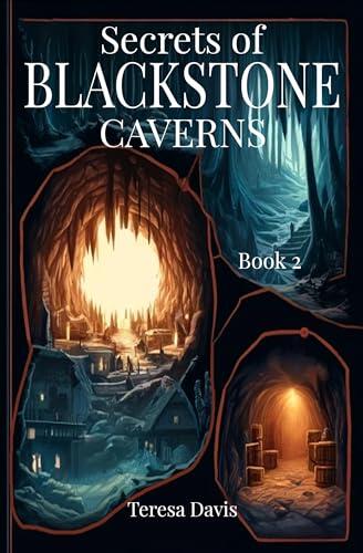 Secrets of Blackstone Caverns : A Heart-pounding Fictional Chapter Book for Youth Aged 8-13 (The Secrets of Maplewood Mysteries