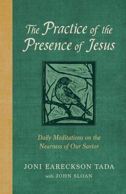 The Practice of the Presence of Jesus (Daily Meditations on the Nearness of Our Savior)