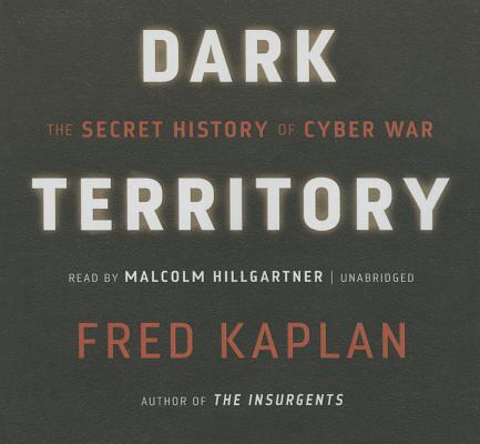 Dark Territory: The Secret History of Cyber War