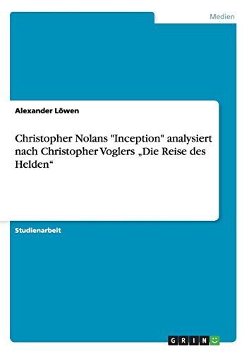 Christopher Nolans "Inception" analysiert nach Christopher Voglers "Die Reise des Helden"