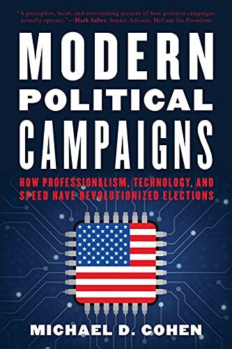 Modern Political Campaigns: How Professionalism, Technology, and Speed Have Revolutionized Elections