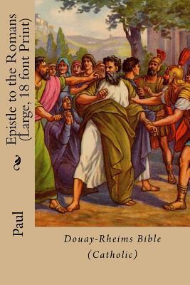Epistle to the Romans (Large, 18 font Print): Douay-Rheims Bible (Catholic) (Large Print New Testament