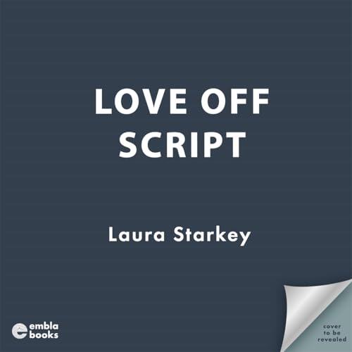 Love Off Script: The BRAND NEW must-read enemies to lovers, workplace romantic comedy by the author of THE SPARE ROOM!