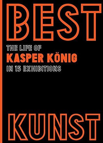 BEST KUNST: The Life of Kasper König in 15 Exhibitions