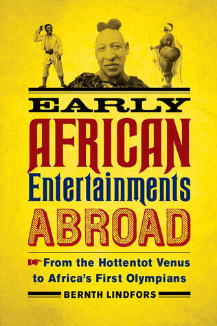 Early African Entertainments Abroad: From the Hottentot Venus to Africa's First Olympians