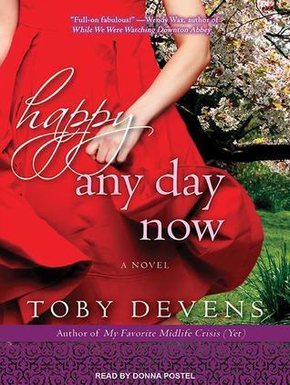 Happy Any Day Now: A Novel