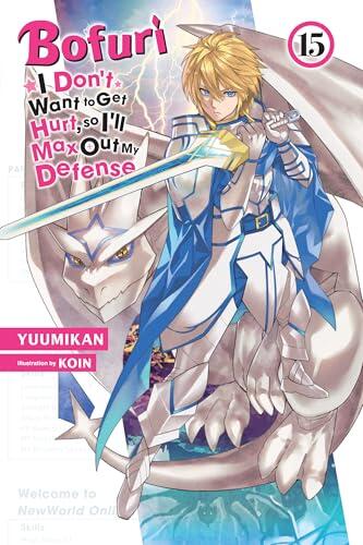 Bofuri: I Don't Want to Get Hurt, so I'll Max Out My Defense., Vol. 15 (light novel) (Bofuri: I Don't Want to Get Hurt, so I'll Max Out My Defense.