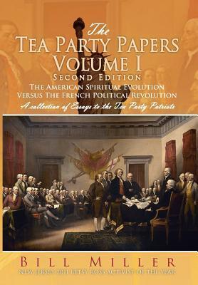 The Tea Party Papers, Volume I: The American Spiritual Evolution Versus the French Political Revolution