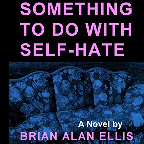 Something to Do with Self-Hate