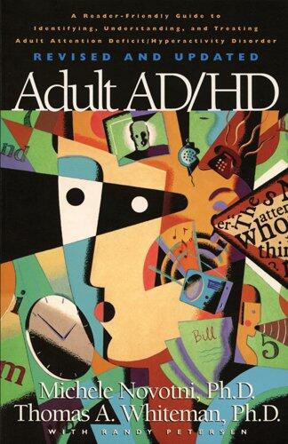 Adult AD/HD: A Reader-Friendly Guide to Identifying, Understanding, and Treating Adult Attention Deficit/Hyperactivity Disorder (Revised and Updated)