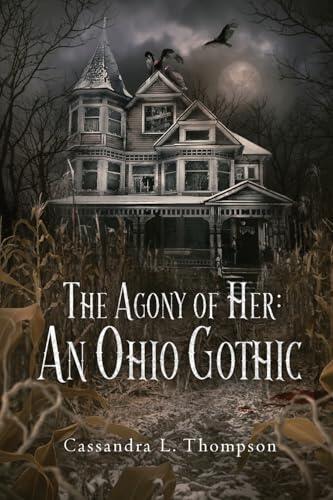 The Agony of Her: An Ohio Gothic
