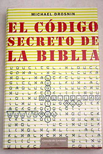 El código secreto de la Biblia : el inquietante mensaje que sólo ha podido ser descifrado gracias a la informática