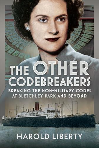 The Other Codebreakers: Breaking the Non-Military Codes at Bletchley Park and Beyond