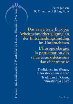 Das erweiterte Europa: Arbeitnehmerbeteiligung an der Entscheidungsfindung im Unternehmen / L'Europe élargie : la participation des salariés aux ...