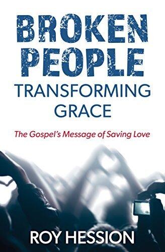 Broken People, Transforming Grace: The Gospel’s Message of Saving Love