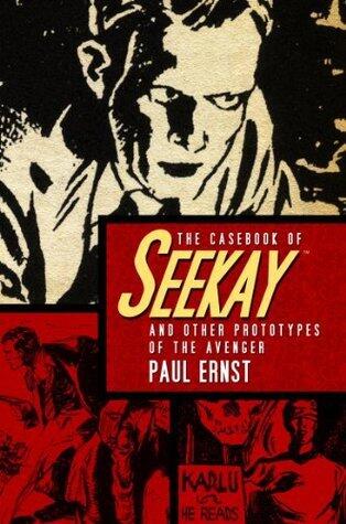 The Casebook of Seekay and Other Prototypes of The Avenger