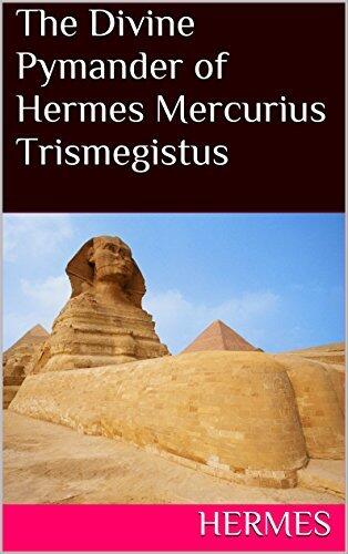 The Divine Pymander of Hermes Mercurius Trismegistus