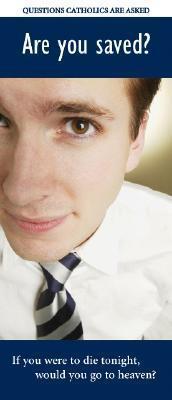 Questions Catholics Are Asked: Are You Saved?