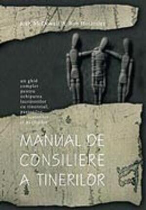 Manual de Consiliere a Tinerilor: un ghid complet pentru echiparea lucrătorilor cu tineretul, pastorilor, învățătorilor și părinților