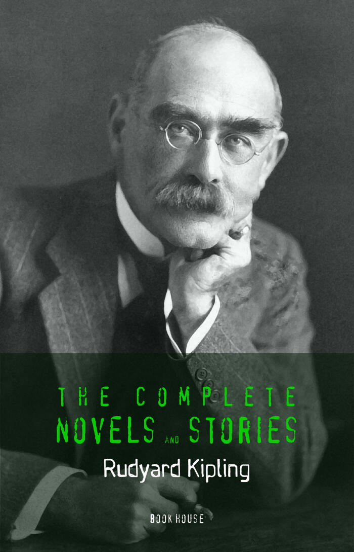 Rudyard Kipling: The Complete Novels and Stories