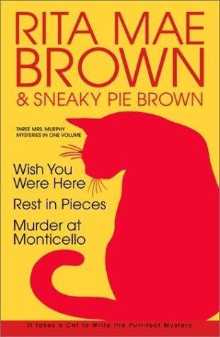 Three Mrs. Murphy Mysteries: Wish You Were Here, Rest in Pieces, Murder at Monticello