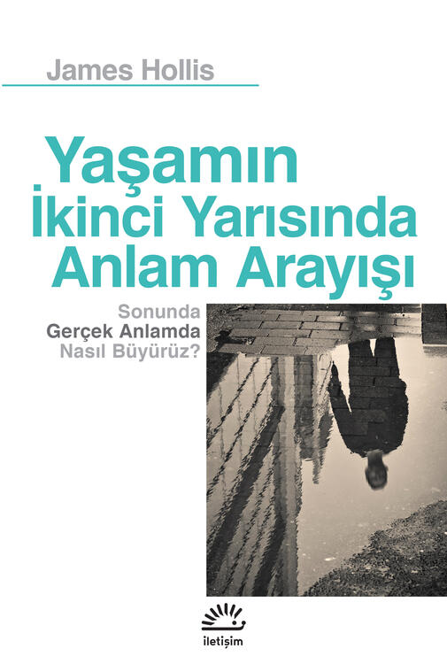 Yaşamın İkinci Yarısında Anlam Arayışı: Sonunda Gerçek Anlamda Nasıl Büyürüz?