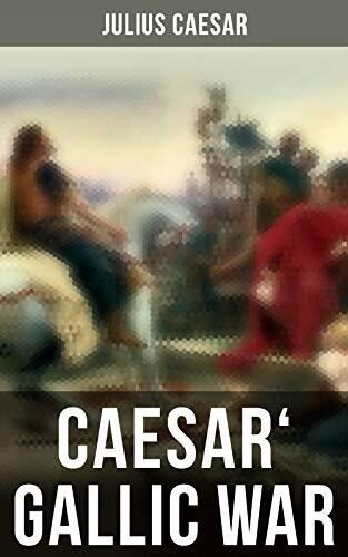 Caesar' Gallic War: Enriched edition. An Account of Caesar's Campaign in Celtic Gaul