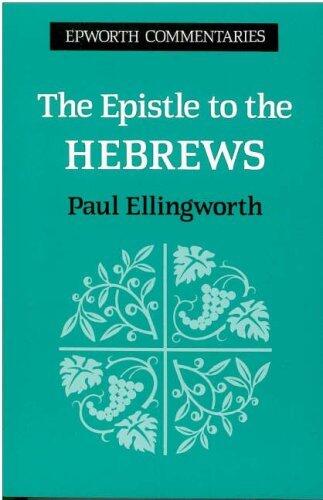 Epistle to the Hebrews (Epworth Commentary) by Paul Ellingworth