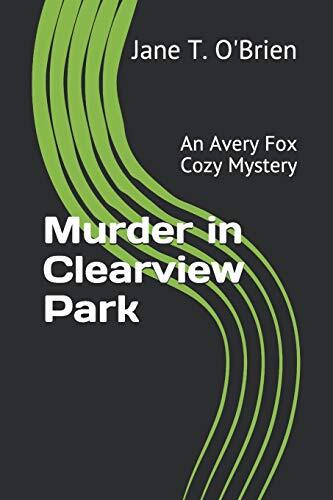Murder in Clearview Park: An Avery Fox Cozy Mystery