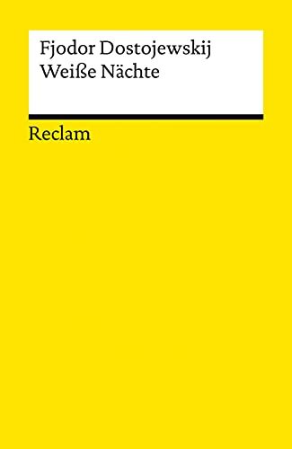 Weiße Nächte: Ein empfindsamer Roman. Aus den Erinnerungen eines Träumers