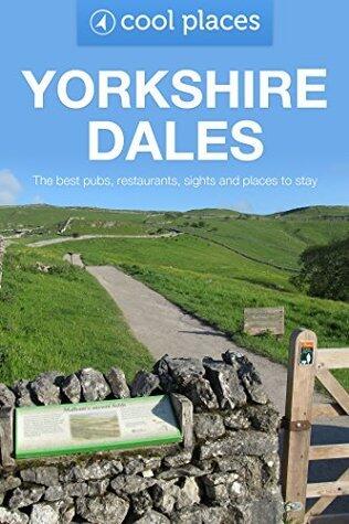 The Yorkshire Dales: The best pubs, restaurants, sights and places to stay