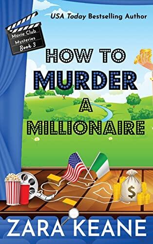 How to Murder a Millionaire (Movie Club Mysteries, Book 3): An Irish Cozy Mystery
