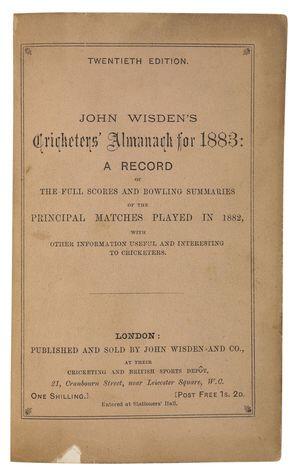 John Wisden's Cricketer's Almanack for 1883: A Record of the Full Scores and Bowling Summaries of the Principal Matches Played in 1882, with other information useful to cricketers