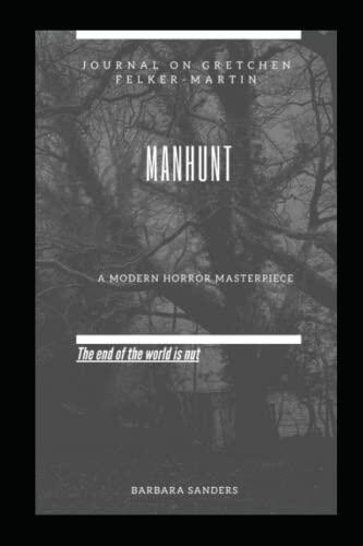 JOURNAL ON GRETCHEN FELKER-MARTIN MANHUNT: A MODERN HORROR MASTERPIECE